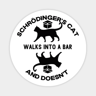 Schrodinger's Cat Walks Into a Bar and Doesn't Magnet